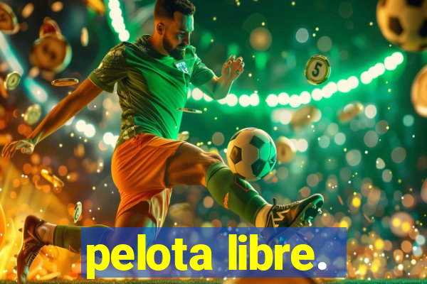 pelota libre.